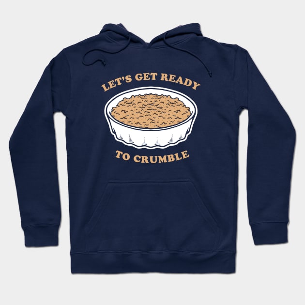 Let's Get Ready To Crumble Hoodie by dumbshirts